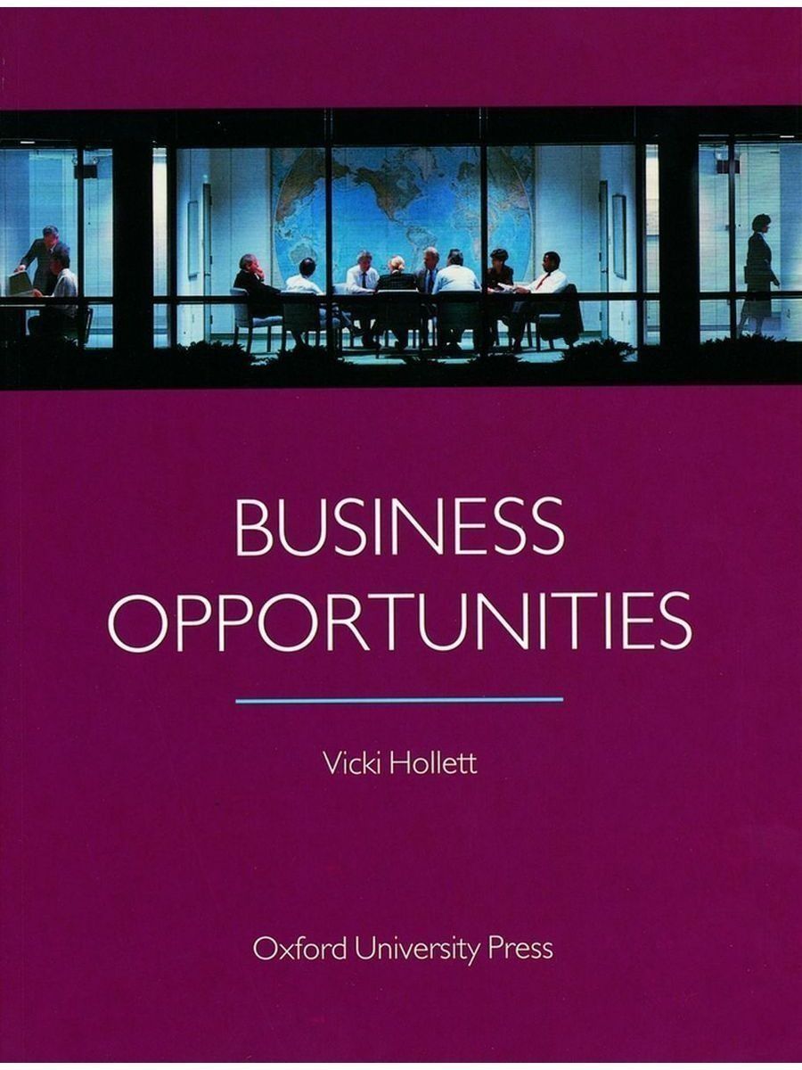 Business opportunities. Business books for Business students. Oxford English students book. Business opportunities: student`s book, Hollett, Vicki. Meeting objectives : activity book / v. Hollett. - Oxford : Oxford University Press, 1992.